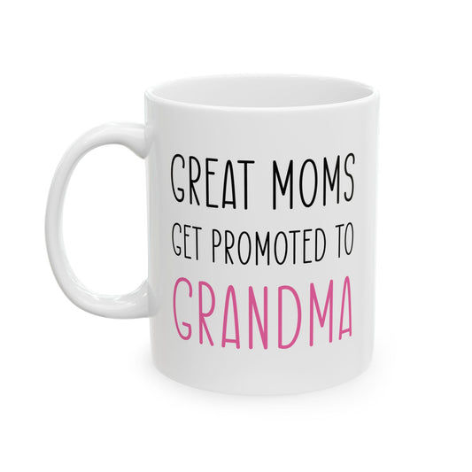 Great Moms Get Promoted to Grandma Mug – Funny Pregnancy Announcement Gift