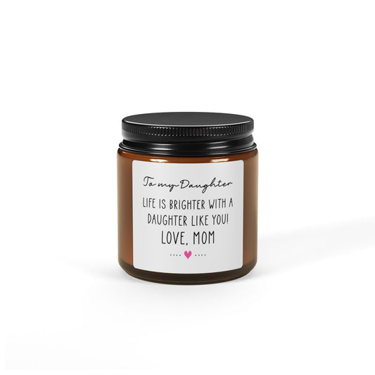 Heartwarming Candle Gift for Daughter - 'Life is Brighter with a Daughter Like You! Love, Mom