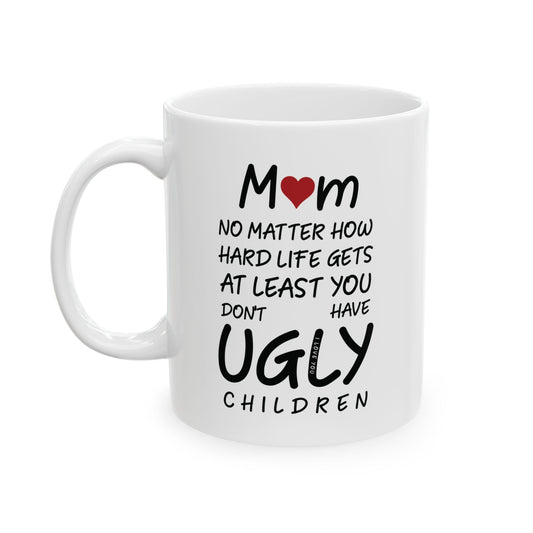 Funny Mom Mug No Ugly Children Gift for Mom White Coffee Cup Mother’s Day Present